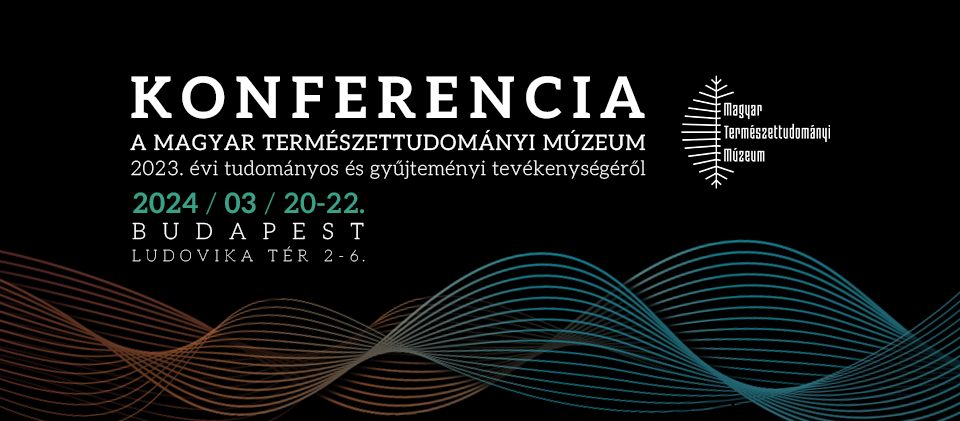 Konferencia a Magyar Természettudományi Múzeum 2023. évi tudományos és gyűjteményi tevékenységéről